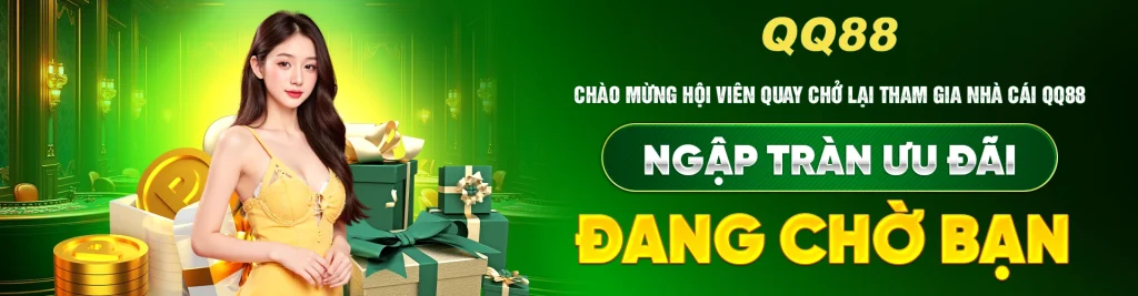 Chào Mừng Hội Viên Quay Chở Lại Tham Gia Nhà Cái QQ88 - Ngập Tràn Ưu Đãi Đang Chờ Bạn